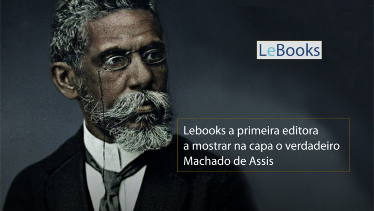 A Primeira Editora a Mostrar o Verdadeiro Machado de Assis